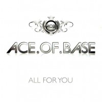 ACE OF BASE - ALL FOR YOU (2 tracks) - ���������