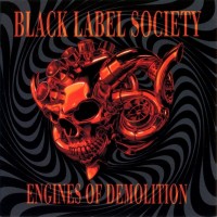 BLACK LABEL SOCIETY - ENGINES OF DEMOLITION - ���������