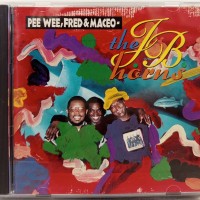 PEE WEE, FRED & MACEO - THE J.B. HORNS - PEE WEE, FRED & MACEO - THE J.B. HORNS - ���������