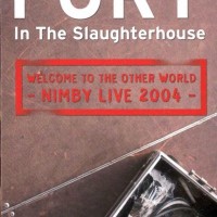 FURY IN THE SLAUGHTERHOUSE - WELCOME TO THE OTHER WORLD - NIMBY LIVE 2004 - ���������
