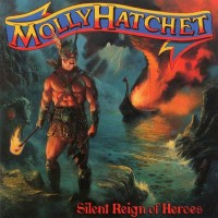 MOLLY HATCHET - SILENT REIGN OF HEROES - ���������