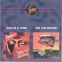 SWEET - GIVE US A WINK / OFF THE RECORD - ���������