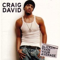CRAIG DAVID - SLICKER THAN YOUR AVERAGE - ���������