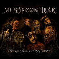 MUSHROOMHEAD - BEAUTIFUL STORIES FOR UGLY CHILDREN - ���������