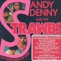 SANDY DENNY AND THE STRAWBS - ALL OUR OWN WORK - ���������