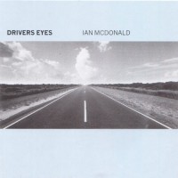IAN MCDONALD - DRIVERS EYES - ���������