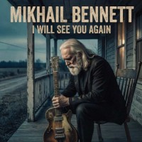 MIKHAIL BENNETT - I WILL SEE YOU AGAIN - ���������