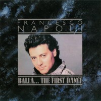 FRANCESCO NAPOLI - BALLA... THE FIRST DANCE - ���������