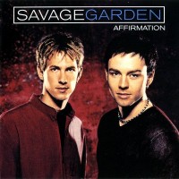 SAVAGE GARDEN - AFFIRMATION - ���������
