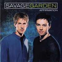 SAVAGE GARDEN - AFFIRMATION - ���������