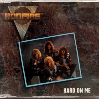 BONFIRE - HARD ON ME (single) (4 tracks) - ���������