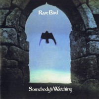 RARE BIRD - SOMEBODY'S WATCHING - ���������