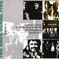 DAVE CLARK FIVE - FIVE BY FIVE 1967-69/ IF SOMEBODY/ LOVES YOU (digipak) - ���������
