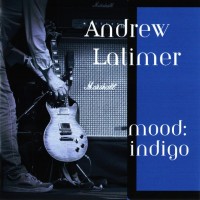 ANDREW LATIMER - MOOD INDIGO - ���������