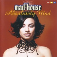 MAD'HOUSE - ABSOLUTELY MAD - 