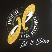JESSIE LEE & THE ALCHEMISTS - LET IT SHINE - 