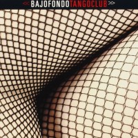 BAJOFONDO - BAJOFONDO TANGO CLUB (digipak) - 