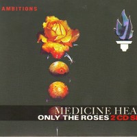 MEDICINE HEAD - ONLY THE ROSES (2CD digipak) - 