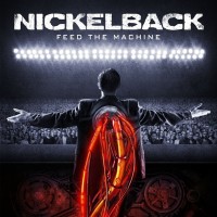 NICKELBACK - FEED THE MACHINE - 