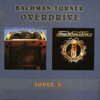 BACHMAN TURNER OVERDRIVE - NOT FRAGILE / FOUR WHEEL DRIVE - ���������