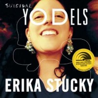 ERIKA STUCKY - SUICIDAL YODELS - 
