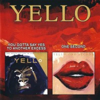 YELLO - YOU GOTTA SAY YES TO ANOTHER EXCESS / ONE SECOND - ���������
