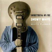 SNOWY WHITE AND THE WHITE FLAMES - SOMETHING ON ME - 