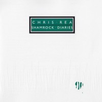CHRIS REA - SHAMROCK DIARIES - 