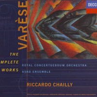 RICCARDO CHAILLY, ROYAL CONCERTGEBOUW ORCHESTRA,  ASKO ENSEMBLE - VARESE: THE COMPLETE WORKS - 