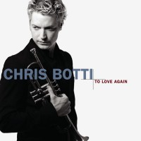CHRIS BOTTI - TO LOVE AGAIN (THE DUETS) - ���������