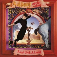 K.D. LANG AND THE RECLINES - ANGEL WITH A LARIAT - 