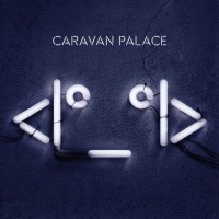 CARAVAN PALACE - <I*_*I> - ���������