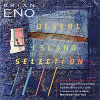 BRIAN ENO - DESERT ISLAND SELECTION - ���������