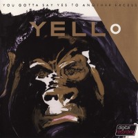 YELLO - YOU GOTTA SAY YES TO ANOTHER EXCESS - ���������