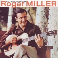 ROGER MILLER - ALL TIME GREATEST HITS (a) - 