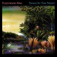 FLEETWOOD MAC - TANGO IN THE NIGHT - 