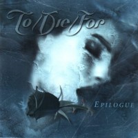 TO/DIE/FOR - EPILOGUE - ���������
