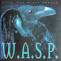 W.A.S.P. - STILL NOT BLACK ENOUGH - 
