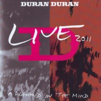 DURAN DURAN - LIVE 2011 (A DIAMOND IN THE MIND) - 