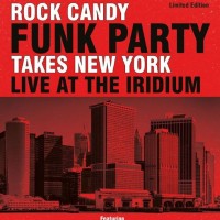 ROCK CANDY FUNK PARTY - TAKES NEW YORK. LIVE AT THE IRIDIUM (limited edition) - 