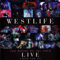 WESTLIFE - THE WHERE WE ARE TOUR. LIVE FROM O2 - 