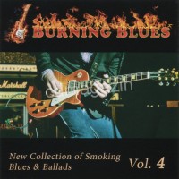 BURNING BLUES - NEW COLLECTION OF SMOKING BLUES & BALLADS VOL. 4 - 