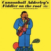 CANNONBALL ADDERLEY - CANNONBALL ADDERLEY'S FIDDLER ON THE ROOF (SELECTION FROM THE HIT BROA - ���������
