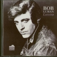 BOB LUMAN - LORETTA - 