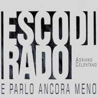 ADRIANO CELENTANO - ESCO DI RADO E PARLO ANCORA MENO (digipak) - ���������