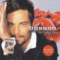 BOSSON - FUTURE'S GONE TOMORROW - LIFE IS HERE TODAY - 