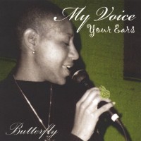 BUTTERFLY - MY VOICE, YOUR EARS - 