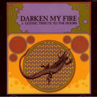 DOORS / TRIBUTE - DARKEN MY FIRE: A GOTHIC TRIBUTE TO THE DOORS - 