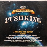 PUSHKING - THE WORLD AS WE LOVE IT - A ROCK AND ROLL JOURNEY (digipak) - 