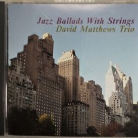 DAVID MATTHEWS TRIO - JAZZ BALLADS WITH STRINGS - ���������
